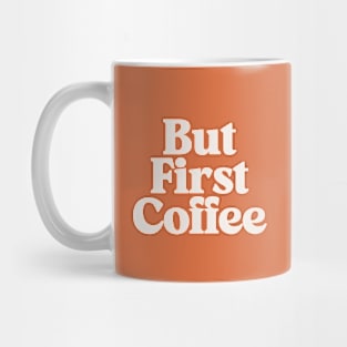 But First Coffee by The Motivated Type Mug